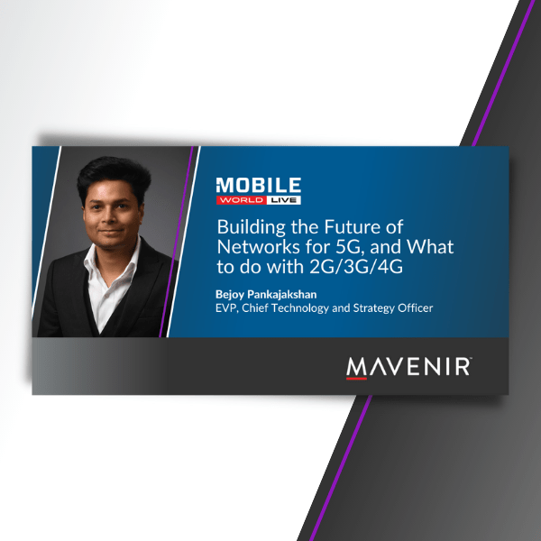 Building the Future of Networks for 5G, and What to do with 2G/3G/4G – A Mobile World Live Webinar