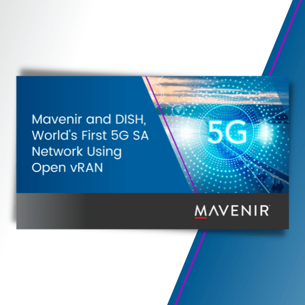 Mavenir and DISH, World’s First 5G SA Network Using Open vRAN