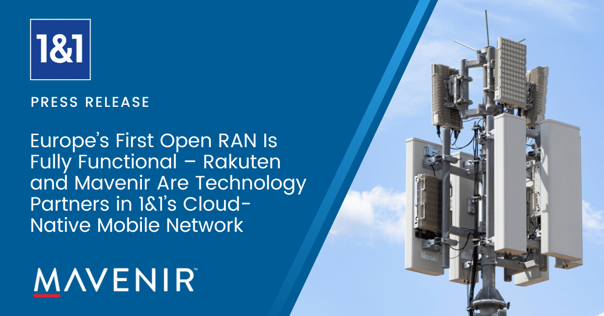 Europe’s First Open RAN Is Fully Functional – Rakuten and Mavenir Are Technology Partners in 1&1’s Cloud-Native Mobile Network