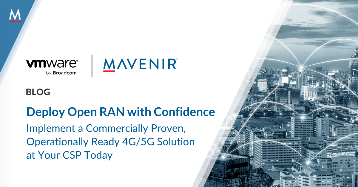 Deploy Open RAN with Confidence: Implement a Commercially Proven, Operationally Ready 4G/5G Solution at Your CSP Today