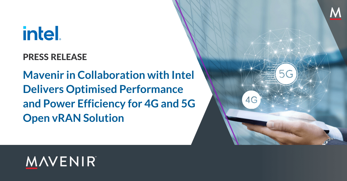 Mavenir in Collaboration with Intel Delivers Optimised Performance and Power Efficiency for 4G and 5G  Open vRAN Solution
