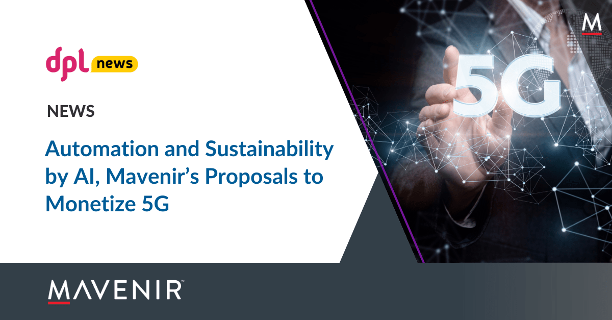 Automation and Sustainability by AI, Mavenir’s Proposals to Monetize 5G