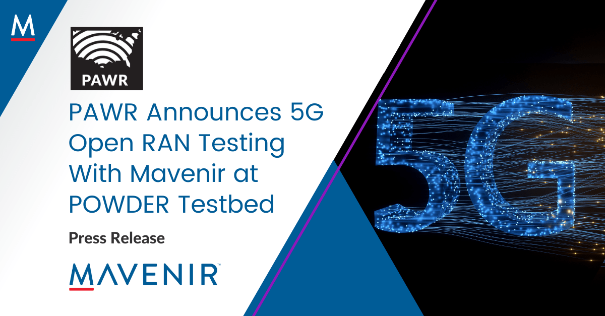 PAWR Announces 5G Open RAN Testing With Mavenir at POWDER Testbed