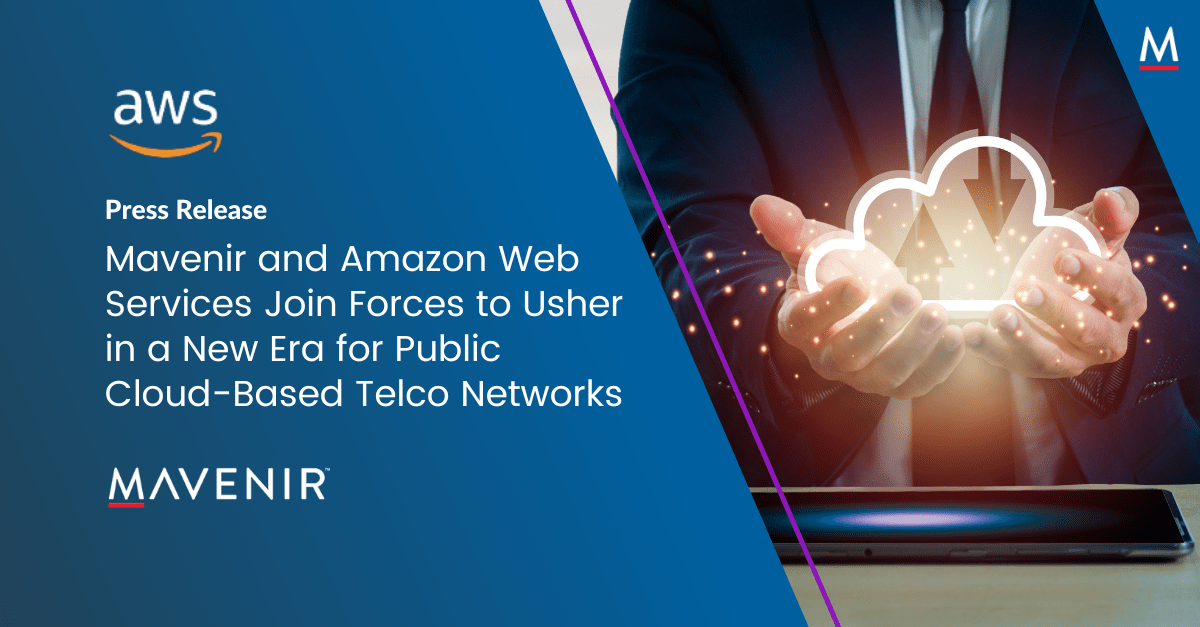 Mavenir and Amazon Web Services Join Forces to Usher in a New Era for Public Cloud-Based Telco Networks
