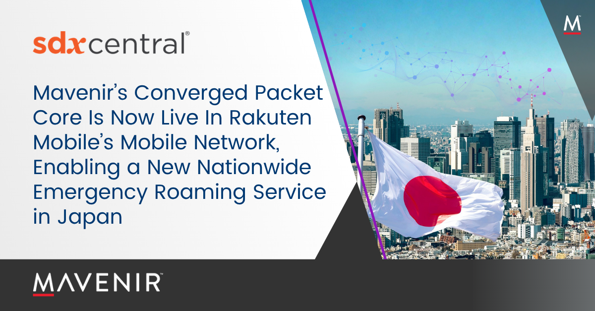 Mavenir’s Converged Packet Core Is Now Live In Rakuten Mobile’s Mobile Network, Enabling a New Nationwide Emergency Roaming Service in Japan Featured