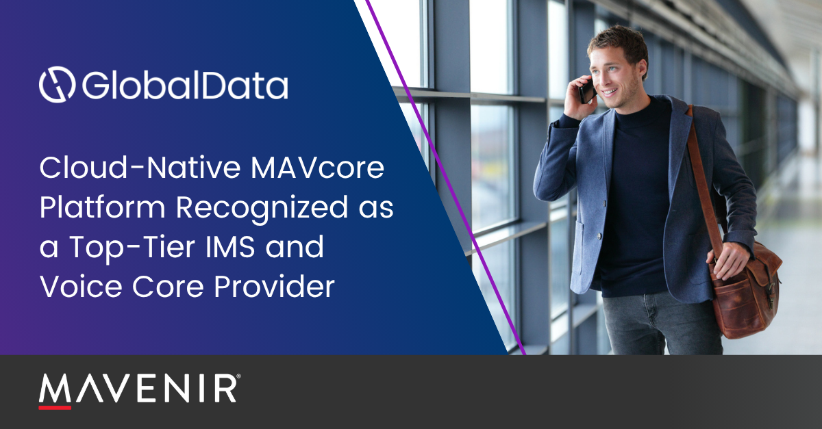 Mavenir MAVcore Rated Very Strong in GlobalData’s IMS & Voice Core Assessment 2026 (2)
